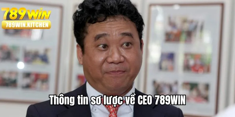 Khám phá thông tin sơ lược về vị CEO của 789WIN