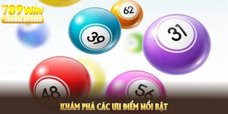 Khám phá các ưu điểm nổi bật của sảnh xổ số 789Win