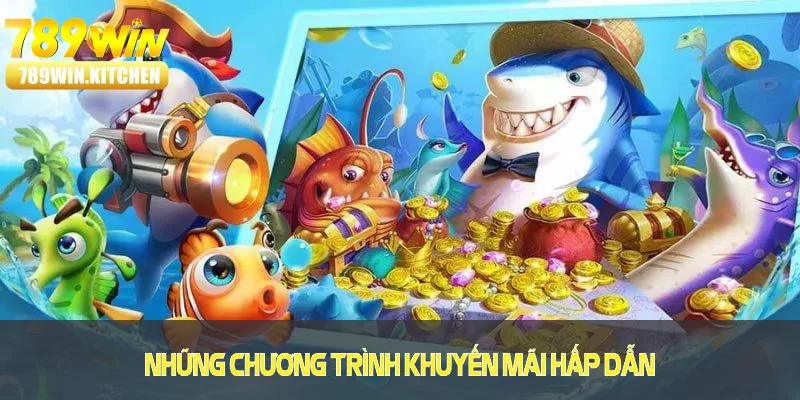 Những chương trình khuyến mãi hấp dẫn sảnh bắn cá H5 tại 789WIN